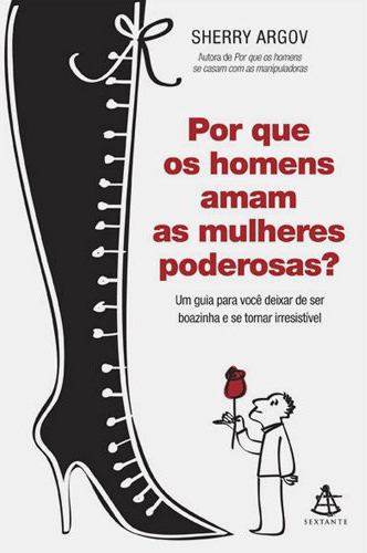 Por que os homens amam mulheres poderosas - Sherry Argov