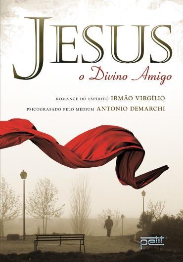Antonio Demarchi - Jesus - o Divino Amigo