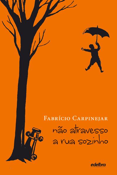 Nao travesso a rua sozinho - fabricio carpinejar