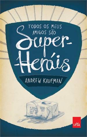 Andrew Kaufman - Todos meus amigos sao super heróis @LeYtoras #resenha