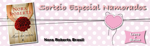 Nora Roberts - Sorteio Especial Namorados - Mar de Rosas