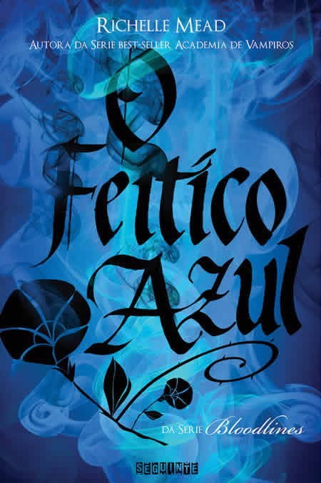 Richelle Mead - Feitiço Azul - Bloodlines 3 @editoraseguinte #resenha