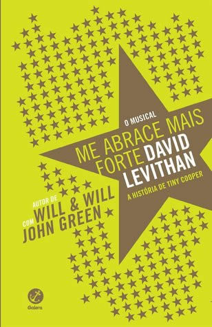 David Levithan - Me abrace mais forte: o musical/ A história de Tiny Cooper