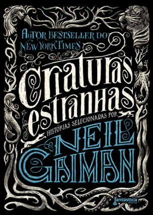 Neil Gaiman - Criaturas estranhas @editoraRocco #resenha