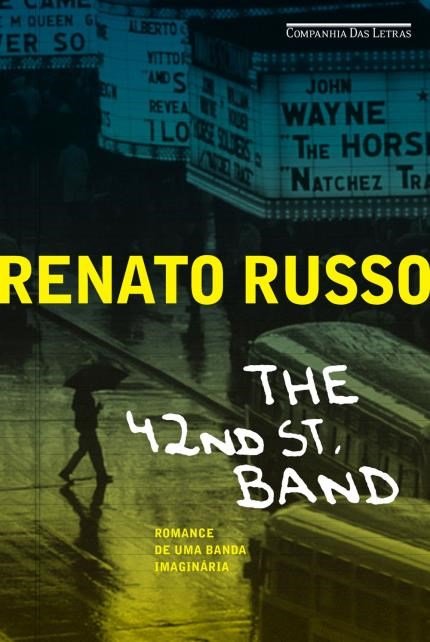 Renato Russo - The 42nd St. Band: romance de uma banda imaginária @cialetras #resenha