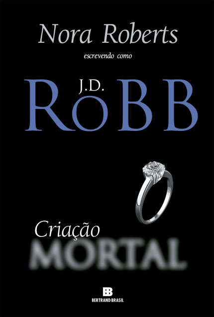 Nora Roberts - JD Robb - Criação Mortal @BertrandBrasil @Editorarecord #resenha