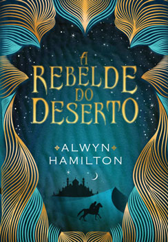 Alwyn Hamilton - A rebelde do deserto @editoraseguinte #resenha