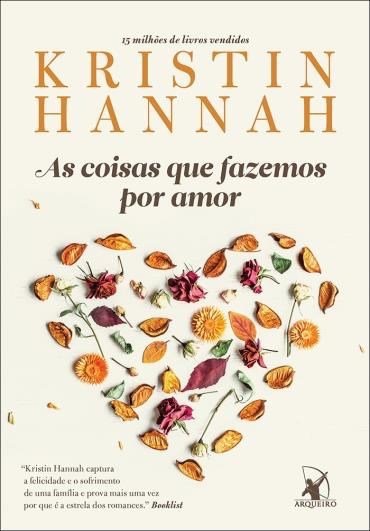 Kristin Hannah - As Coisas Que Fazemos Por Amor @EditoraArqueiro #resenha