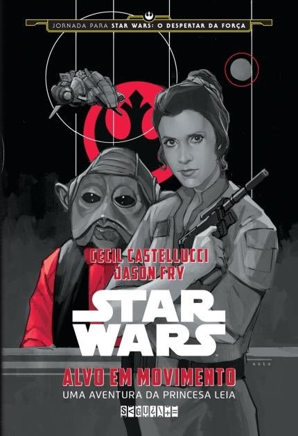 Cecil Castlelucci e Jason Fry - Alvo em Movimento: Uma Aventura da Princesa Leia