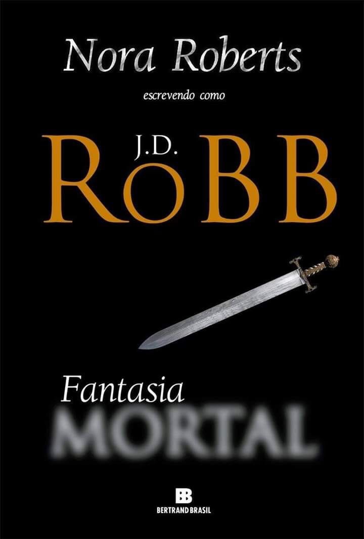 Nora Roberts - JD Robb - Fantasia Mortal ( em fevereiro)