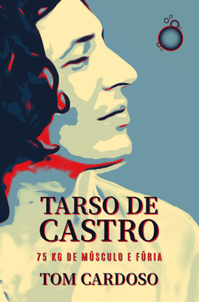 Tarso de Castro 75 quilos de músculos e fúria